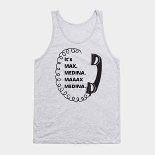 It's Max. Medina. Maaax Medina. Tank Top